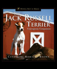 Title: The Jack Russell Terrier: Courageous Companion, Author: Catherine Romaine Brown