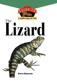 Title: The Lizard: An Owner's Guide to a Happy Healthy Pet, Author: Steve Grenard