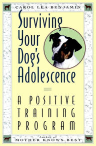 Title: Surviving Your Dog's Adolescence: A Positive Training Program, Author: Carol Lea Benjamin