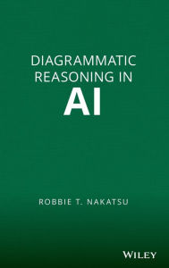 Title: Diagrammatic Reasoning in AI / Edition 1, Author: Robbie T. Nakatsu