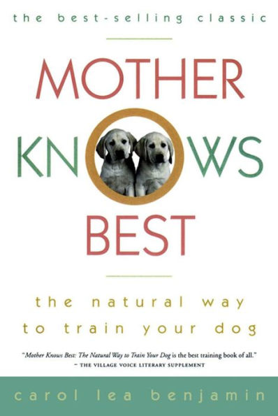 Mother Knows Best: The Natural Way to Train Your Dog