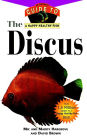 The Discus: An Owner's Guide to a Happy Healthy Fish