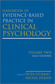 Title: Handbook of Evidence-Based Practice in Clinical Psychology, Adult Disorders / Edition 1, Author: Michel Hersen