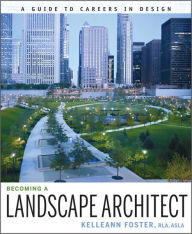Title: Becoming a Landscape Architect: A Guide to Careers in Design, Author: Kelleann Foster