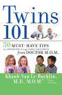 Twins 101: 50 Must-Have Tips for Pregnancy through Early Childhood From Doctor M.O.M.