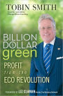 Billion Dollar Green: Profit from the Eco Revolution