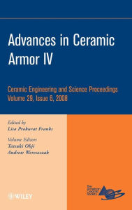 Title: Advances in Ceramic Armor IV, Volume 29, Issue 6 / Edition 1, Author: Lisa Prokurat Franks