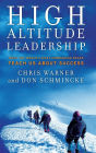 High Altitude Leadership: What the World's Most Forbidding Peaks Teach Us About Success