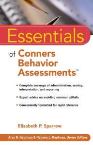 Title: Essentials of Conners Behavior Assessments / Edition 1, Author: Elizabeth P. Sparrow