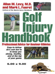 Title: Golf Injury Handbook: Professional Advice for Amateur Athletes, Author: Allan M. Levy M.D.