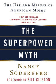 Title: The Superpower Myth: The Use and Misuse of American Might, Author: Nancy Soderberg