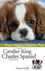 Cavalier King Charles Spaniel: Your Happy Healthy Pet