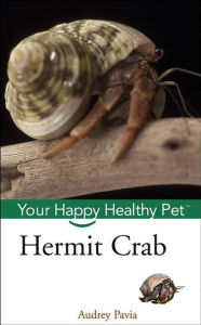 Title: Hermit Crab: Your Happy Healthy Pet, Author: Audrey Pavia