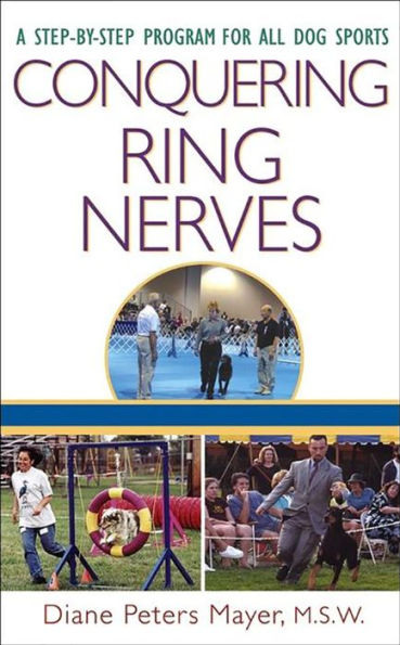 Conquering Ring Nerves: A Step-by-Step Program for All Dog Sports