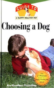 Title: Choosing a Dog: An Owner's Guide to a Happy Healthy Pet, Author: Kim Campbell Thornton