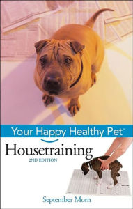 Title: Housetraining: Your Happy Healthy Pet, Author: September Morn