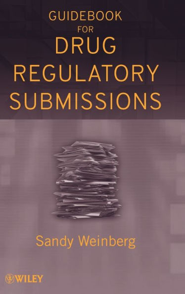 Guidebook for Drug Regulatory Submissions / Edition 1
