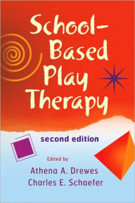 Title: School-Based Play Therapy / Edition 2, Author: Athena A. Drewes