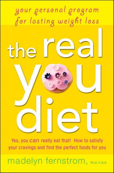 The Real You Diet: Your Personal Program for Lasting Weight Loss