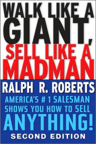 Text to ebook download Walk like a Giant, Sell like a Madman: America's #1 Salesman Shows You how to Sell Anything! by Ralph R. Roberts MOBI PDF 9780470372814 English version