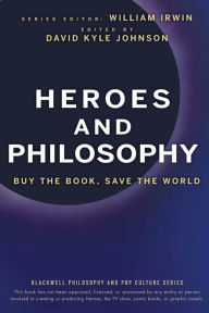 Title: Heroes and Philosophy: Buy the Book, Save the World, Author: David K. Johnson