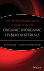 The Supramolecular Chemistry of Organic-Inorganic Hybrid Materials / Edition 1