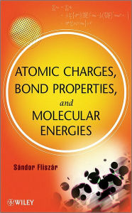 Title: Atomic Charges, Bond Properties, and Molecular Energies / Edition 1, Author: Sandor Fliszar