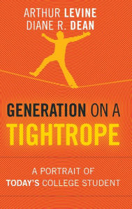 Title: Generation on a Tightrope: A Portrait of Today's College Student / Edition 1, Author: Arthur Levine