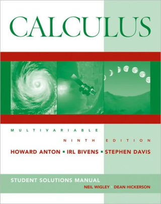 calculus 9th edition anton bivens davis answers Calculus 9th edition multivariable edition, student solutions.
