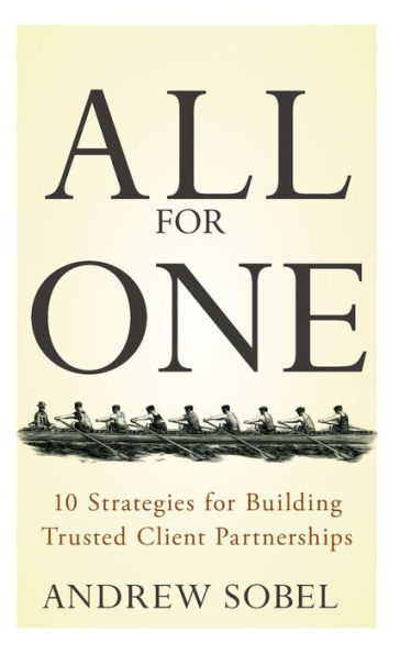 All For One: 10 Strategies for Building Trusted Client Partnerships