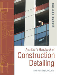 Title: Architect's Handbook of Construction Detailing / Edition 2, Author: David Kent Ballast