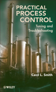 Title: Practical Process Control: Tuning and Troubleshooting / Edition 1, Author: Cecil L. Smith