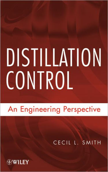 Distillation Control: An Engineering Perspective / Edition 1