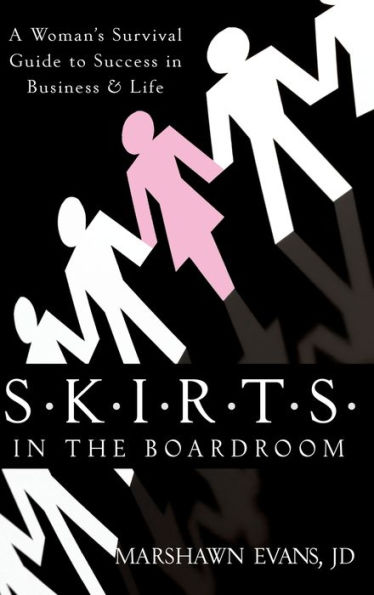 S.K.I.R.T.S the Boardroom: A Woman's Survival Guide to Success Business and Life