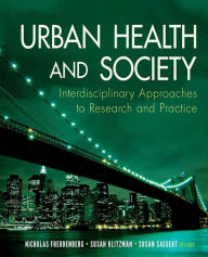 Title: Urban Health and Society: Interdisciplinary Approaches to Research and Practice / Edition 1, Author: Nicholas Freudenberg