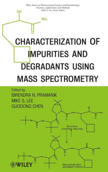 Characterization of Impurities and Degradants Using Mass Spectrometry / Edition 1