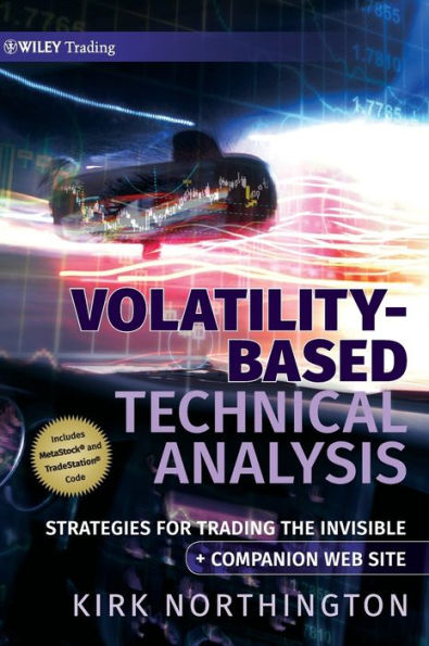 Volatility-Based Technical Analysis, Companion Web site: Strategies for Trading the Invisible / Edition 1