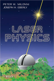 Title: Laser Physics / Edition 1, Author: Peter W. Milonni