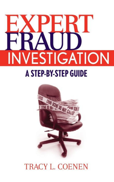 Expert Fraud Investigation: A Step-by-Step Guide / Edition 1