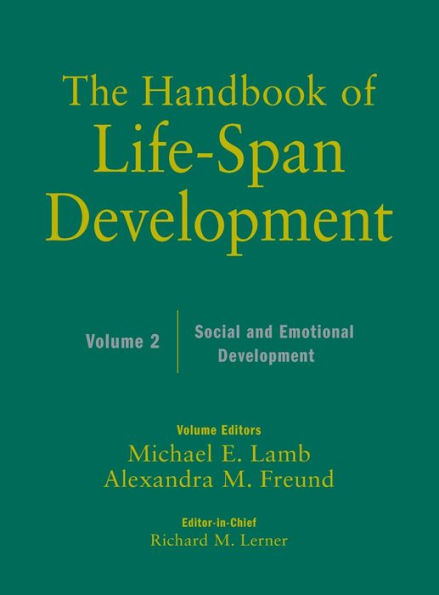 The Handbook of Life-Span Development, Volume 2: Social and Emotional Development / Edition 1