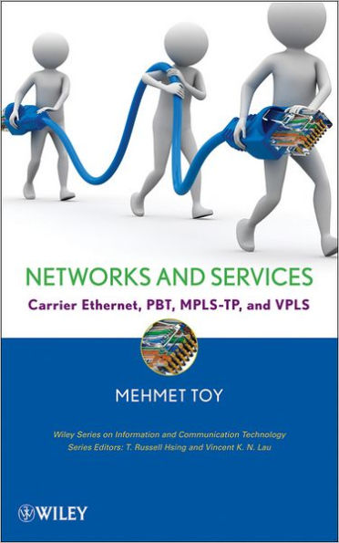 Networks and Services: Carrier Ethernet, PBT, MPLS-TP, and VPLS / Edition 1