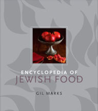 Title: Encyclopedia of Jewish Food, Author: Gil Marks