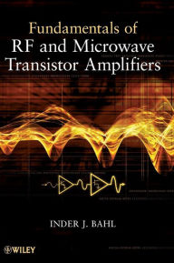 Title: Fundamentals of RF and Microwave Transistor Amplifiers / Edition 1, Author: Inder Bahl