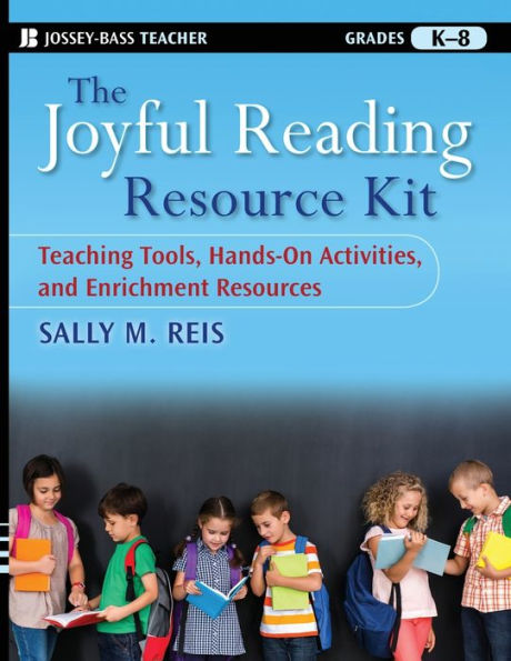 The Joyful Reading Resource Kit: Teaching Tools, Hands-On Activities, and Enrichment Resources, Grades K-8