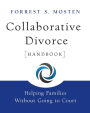 Collaborative Divorce Handbook: Helping Families Without Going to Court / Edition 1