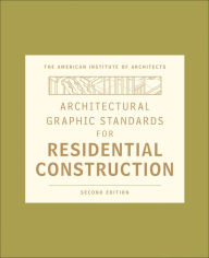 Title: Architectural Graphic Standards for Residential Construction / Edition 2, Author: American Institute of Architects