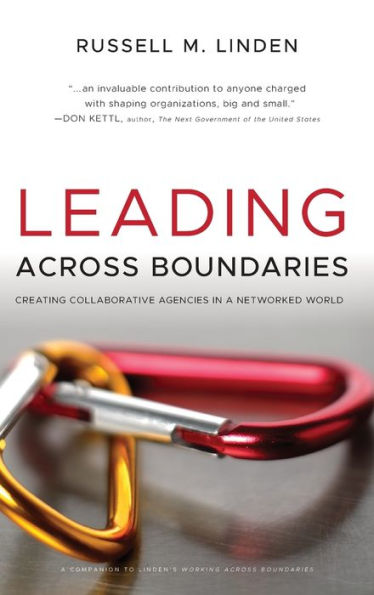 Leading Across Boundaries: Creating Collaborative Agencies in a Networked World / Edition 1