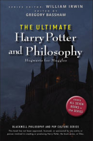 Title: The Ultimate Harry Potter and Philosophy: Hogwarts for Muggles, Author: William Irwin