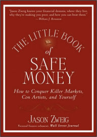 Epub free ebooks download The Little Book of Safe Money: How to Conquer Killer Markets, Con Artists, and Yourself 9780470398524 in English