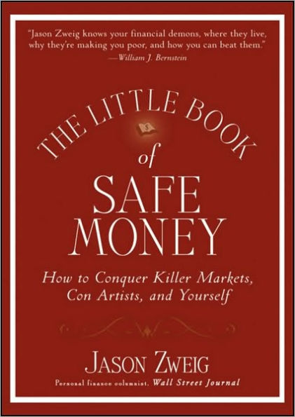 The Little Book of Safe Money: How to Conquer Killer Markets, Con Artists, and Yourself